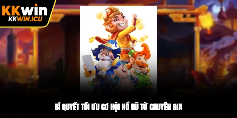 Bí quyết tối ưu cơ hội nổ hũ từ chuyên gia Bí quyết tối ưu cơ hội nổ hũ từ chuyên gia