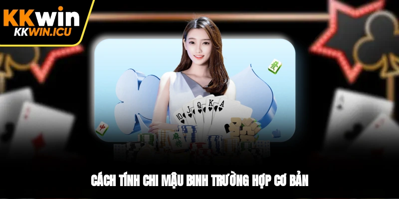 Cách tính chi mậu binh trường hợp cơ bản