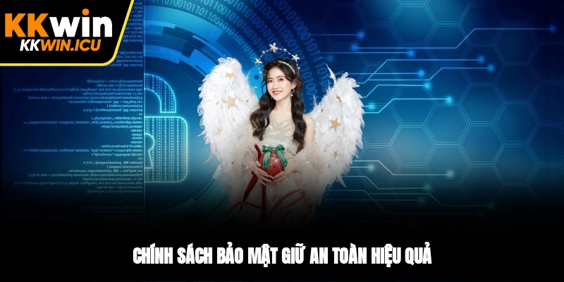 Chính sách bảo mật giữ an toàn hiệu quả Chính sách bảo mật giữ an toàn hiệu quả