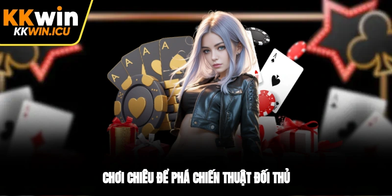 Chơi chiêu để phá chiến thuật đối thủ Chơi chiêu để phá chiến thuật đối thủ