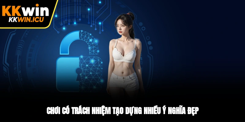 Chơi có trách nhiệm tạo dựng nhiều ý nghĩa đẹp Chơi có trách nhiệm tạo dựng nhiều ý nghĩa đẹp