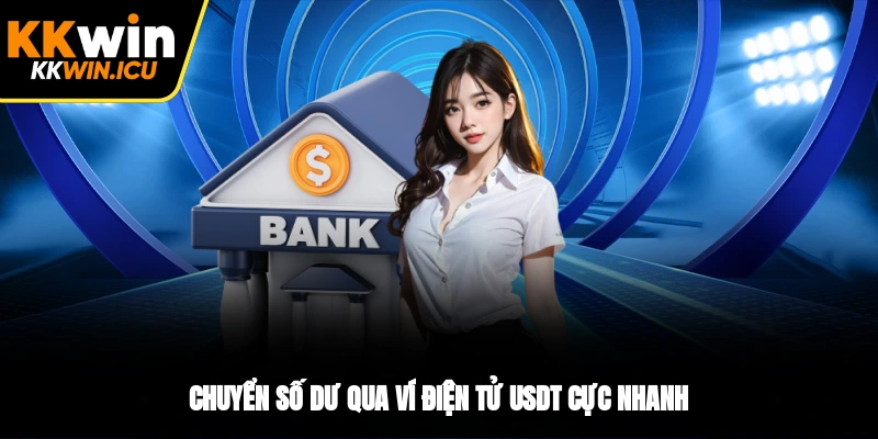 Chuyển số dư qua ví điện tử USDT cực nhanh Chuyển số dư qua ví điện tử USDT cực nhanh