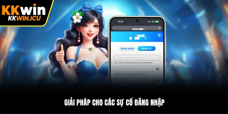 Giải pháp cho các sự cố đăng nhập Giải pháp cho các sự cố đăng nhập