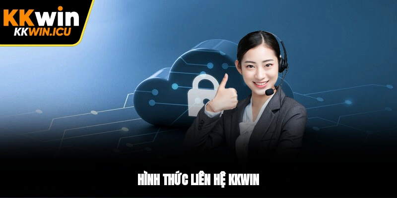Hình thức liên hệ KKWIN Hình thức liên hệ KKWIN