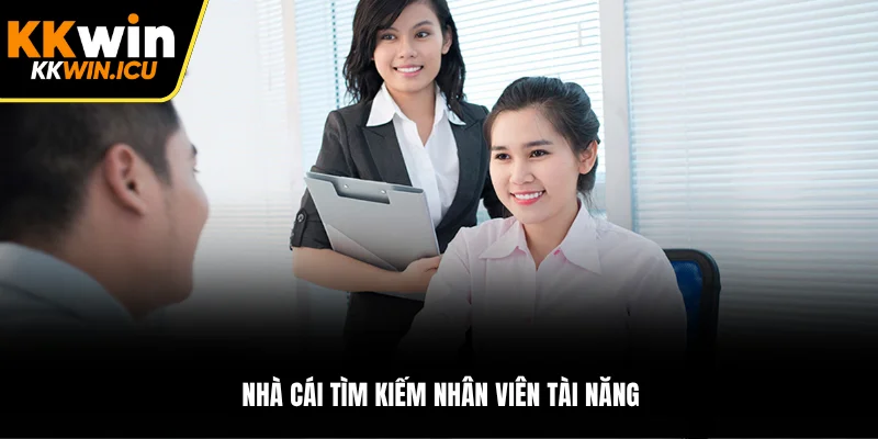 Nhà cái tìm kiếm nhân viên tài năng