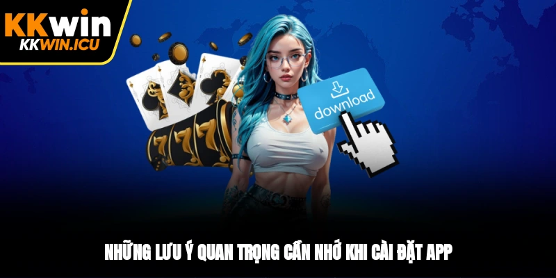 Những lưu ý quan trọng cần nhớ khi cài đặt app Những lưu ý quan trọng cần nhớ khi cài đặt app