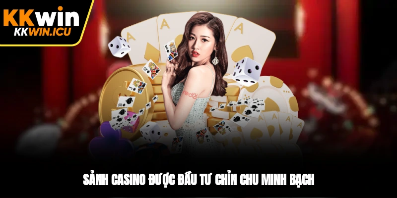 Sảnh casino được đầu tư chỉn chu minh bạch Sảnh casino được đầu tư chỉn chu minh bạch