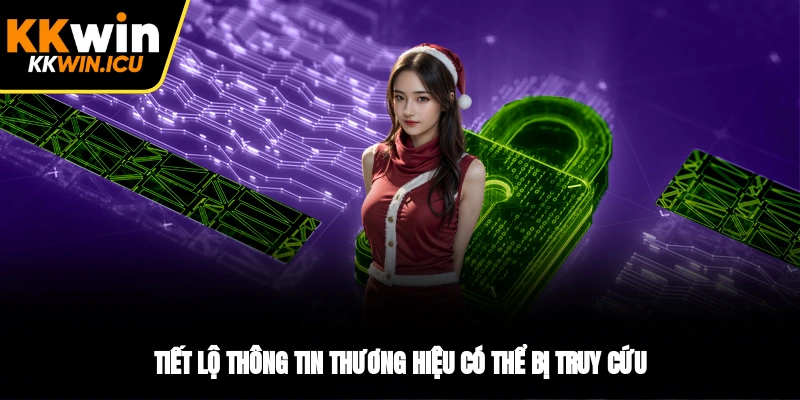 Tiết lộ thông tin thương hiệu có thể bị truy cứu Tiết lộ thông tin thương hiệu có thể bị truy cứu