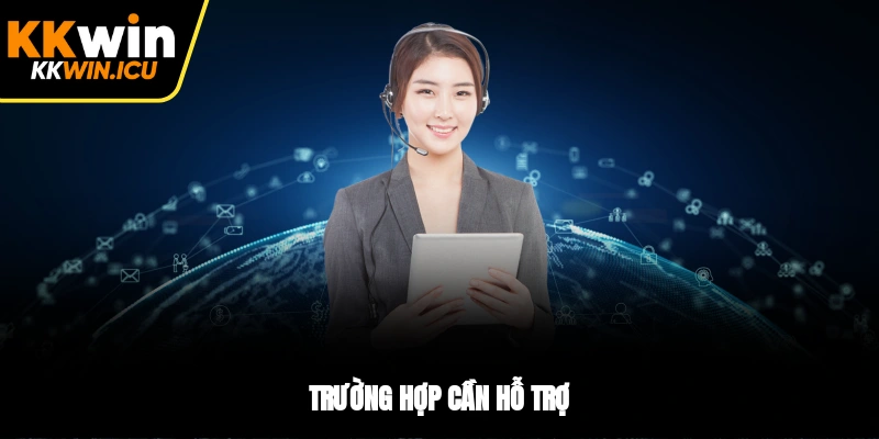 Trường hợp cần hỗ trợ Trường hợp cần hỗ trợ