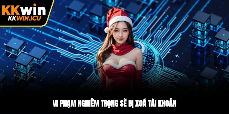 Vi phạm nghiêm trọng sẽ bị xoá tài khoản Vi phạm nghiêm trọng sẽ bị xoá tài khoản