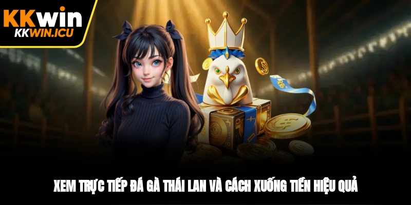 Xem trực tiếp đá gà Thái Lan và cách xuống tiền hiệu quả Xem trực tiếp đá gà Thái Lan và cách xuống tiền hiệu quả