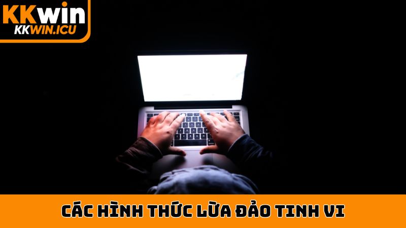 Các hình thức lừa đảo tinh vi
