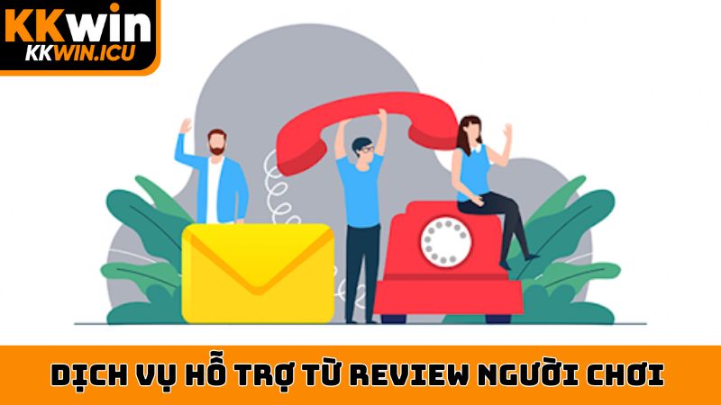 Dịch vụ hỗ trợ từ review người chơi KKWIN
