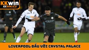 liverpool đấu với crystal palace