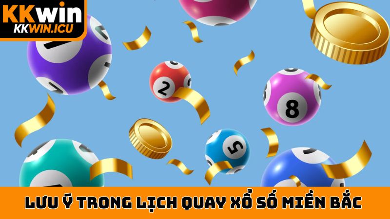 Lưu ý khi theo dõi lịch quay xổ số miền Bắc hôm nay