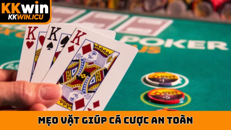 Mẹo vặt giúp cá cược an toàn