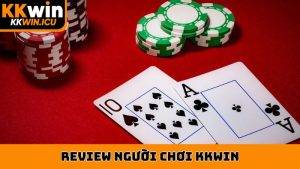 Review người chơi KKWIN
