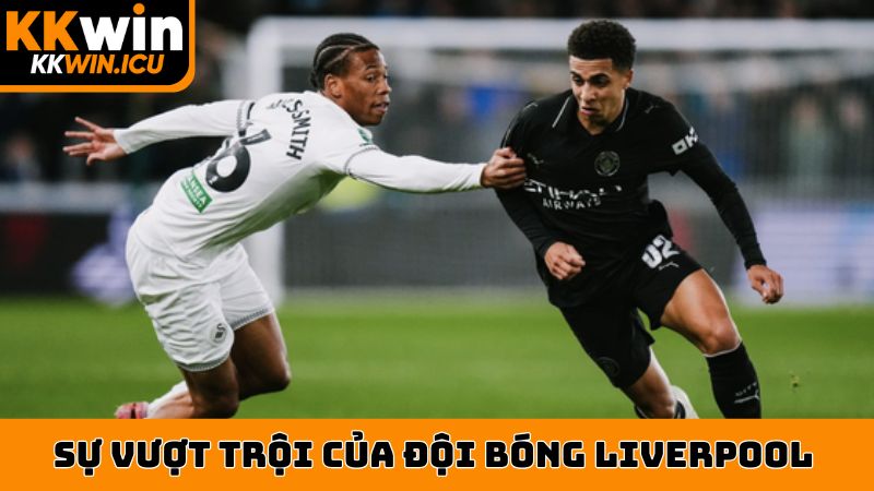 Sự vượt trội của đội bóng Liverpool