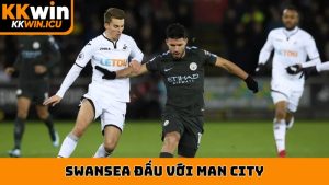 swansea đấu với man city